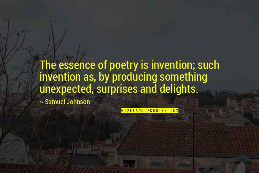Surprises Unexpected Quotes By Samuel Johnson: The essence of poetry is invention; such invention