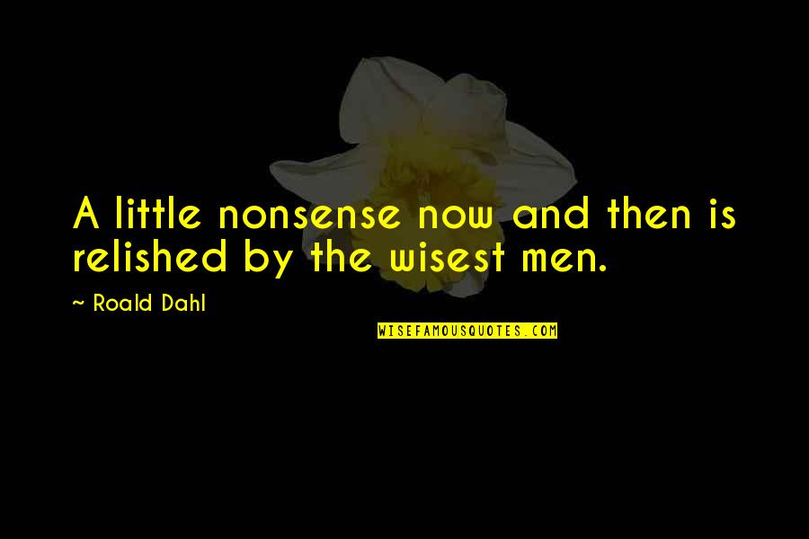 Surprising Birthday Quotes By Roald Dahl: A little nonsense now and then is relished