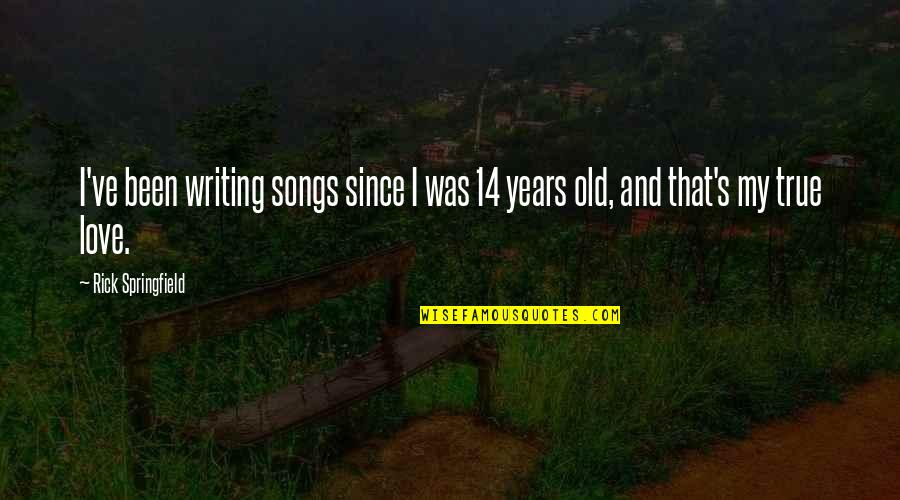 Surprising Hitler Quotes By Rick Springfield: I've been writing songs since I was 14 Surprising Hitler Quotes By Rick Springfield: I've been writing songs since I was 14