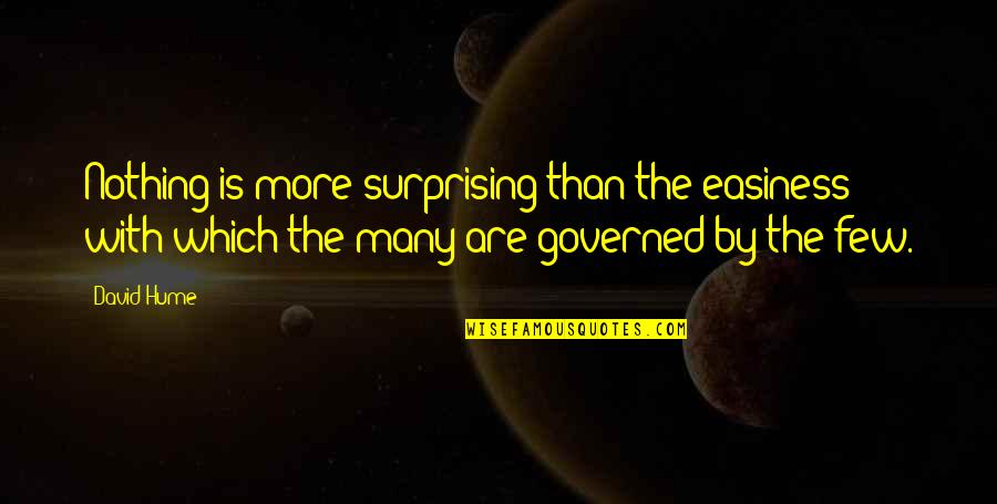 Surprising Quotes By David Hume: Nothing is more surprising than the easiness with
