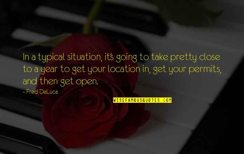 Surprisingly Deep Quotes By Fred DeLuca: In a typical situation, it's going to take