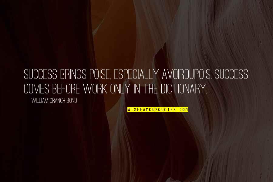 Surprisingly Inspirational Quotes By William Cranch Bond: Success brings poise, especially avoirdupois. Success comes before Surprisingly Inspirational Quotes By William Cranch Bond: Success brings poise, especially avoirdupois. Success comes before