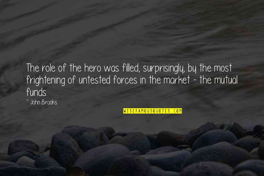 Surprisingly Quotes By John Brooks: The role of the hero was filled, surprisingly, Surprisingly Quotes By John Brooks: The role of the hero was filled, surprisingly,