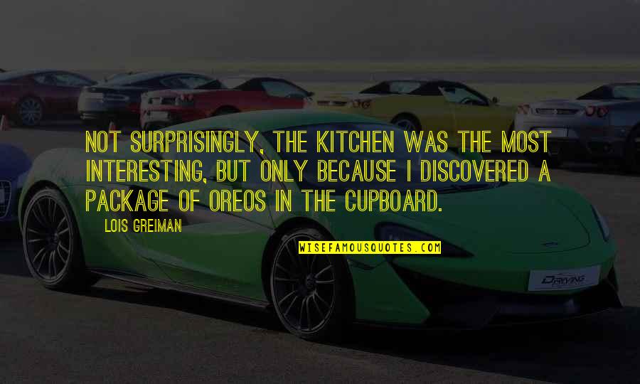Surprisingly Quotes By Lois Greiman: Not surprisingly, the kitchen was the most interesting, Surprisingly Quotes By Lois Greiman: Not surprisingly, the kitchen was the most interesting,