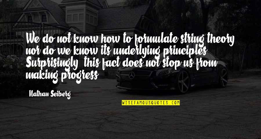 Surprisingly Quotes By Nathan Seiberg: We do not know how to formulate string