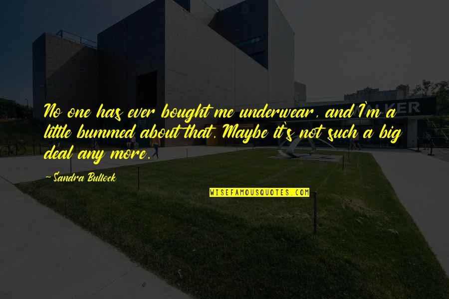 Surreal Day Quotes By Sandra Bullock: No one has ever bought me underwear, and Surreal Day Quotes By Sandra Bullock: No one has ever bought me underwear, and