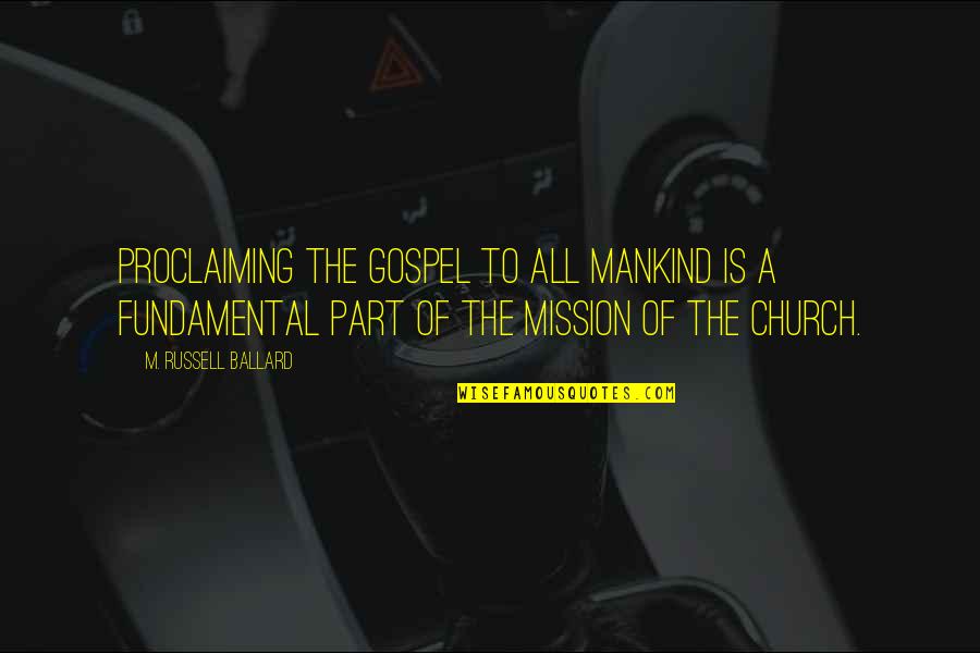 Surreal Death Quotes By M. Russell Ballard: Proclaiming the gospel to all mankind is a Surreal Death Quotes By M. Russell Ballard: Proclaiming the gospel to all mankind is a
