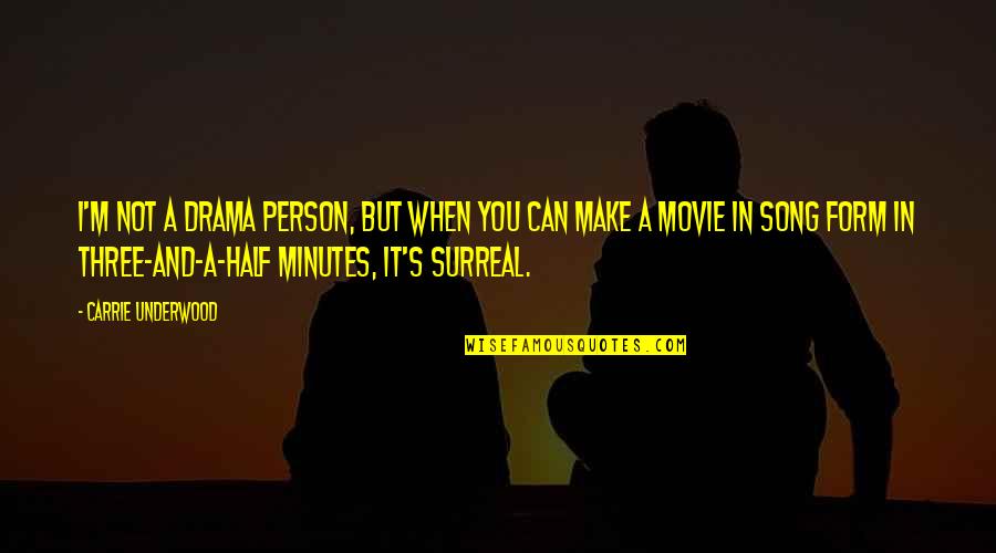 Surreal Movie Quotes By Carrie Underwood: I'm not a drama person, but when you Surreal Movie Quotes By Carrie Underwood: I'm not a drama person, but when you