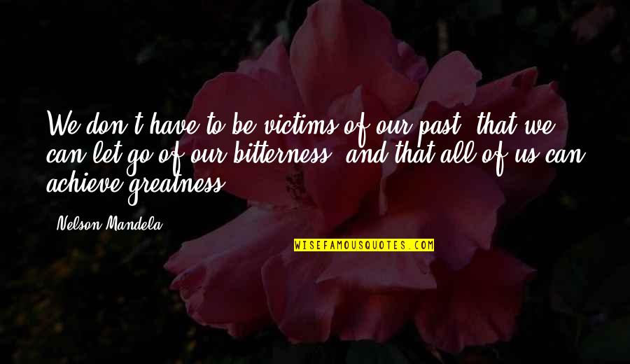 Surreal Movie Quotes By Nelson Mandela: We don't have to be victims of our Surreal Movie Quotes By Nelson Mandela: We don't have to be victims of our