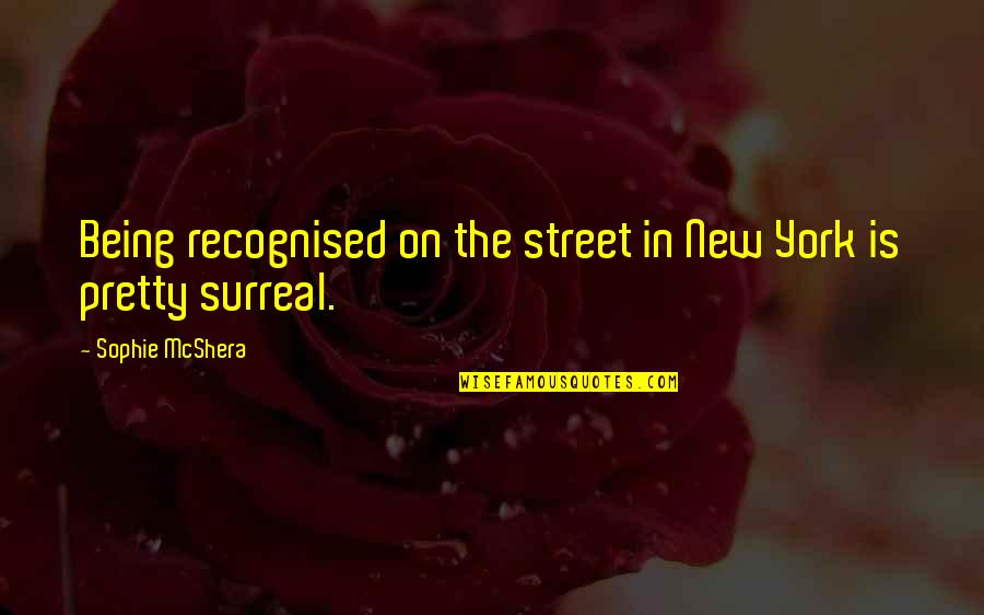 Surreal Quotes By Sophie McShera: Being recognised on the street in New York Surreal Quotes By Sophie McShera: Being recognised on the street in New York