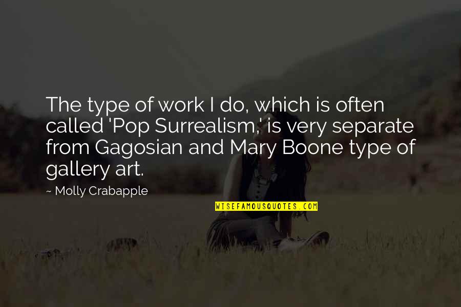 Surrealism Art Quotes By Molly Crabapple: The type of work I do, which is