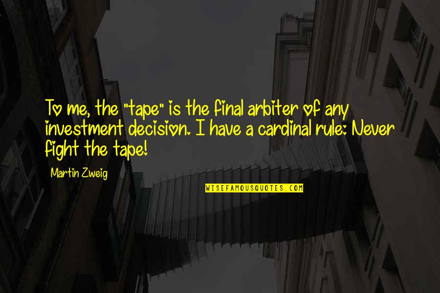 Surrealism In Art Quotes By Martin Zweig: To me, the "tape" is the final arbiter Surrealism In Art Quotes By Martin Zweig: To me, the "tape" is the final arbiter