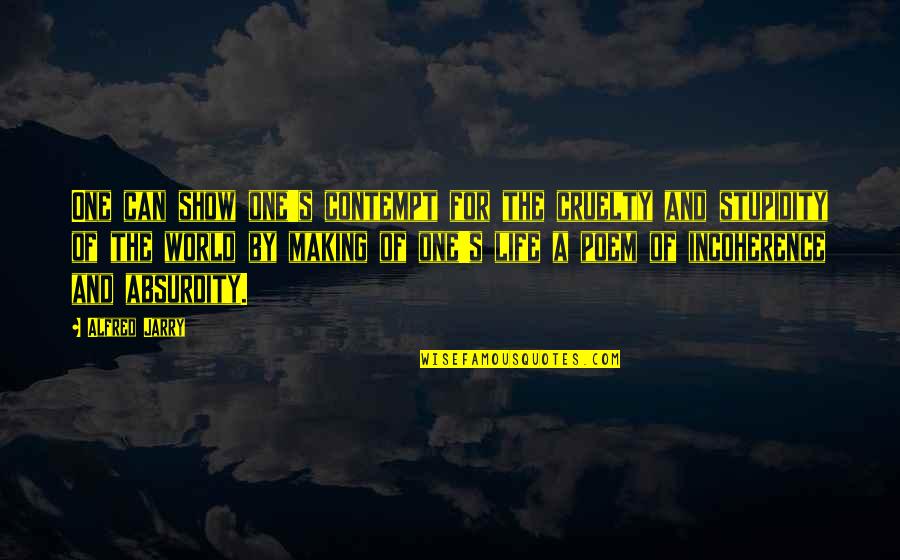 Surrealism Quotes By Alfred Jarry: One can show one's contempt for the cruelty