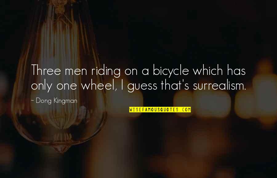 Surrealism Quotes By Dong Kingman: Three men riding on a bicycle which has