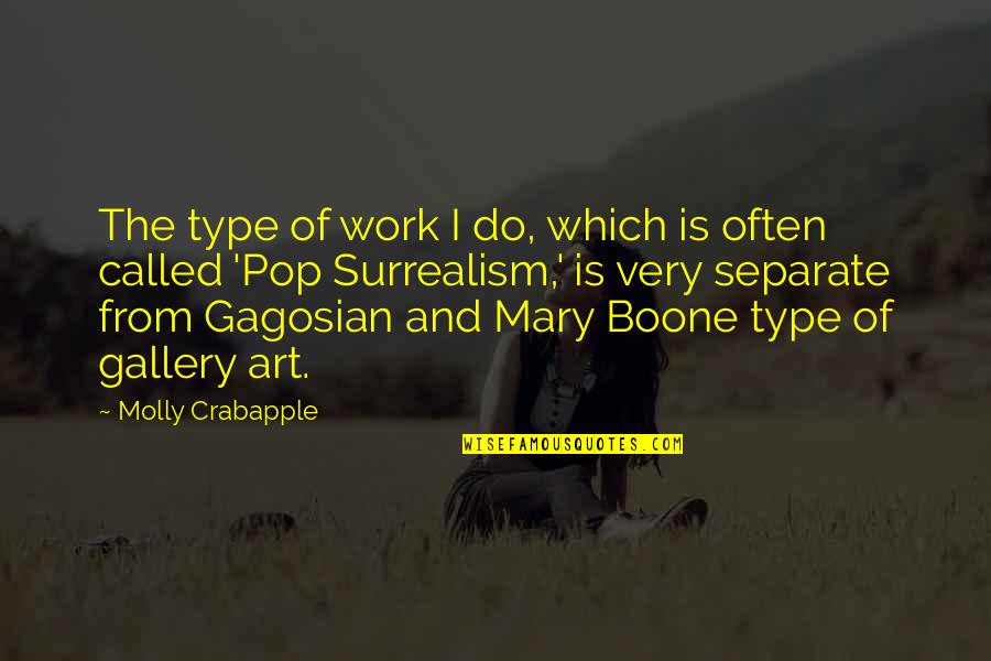 Surrealism Quotes By Molly Crabapple: The type of work I do, which is