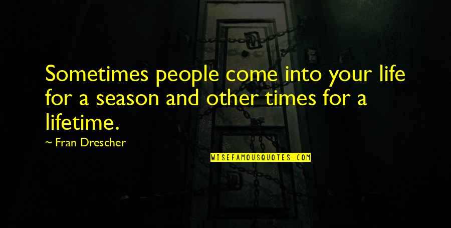 Surrealistic Artists Quotes By Fran Drescher: Sometimes people come into your life for a