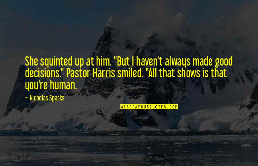 Surrealistic Paintings Quotes By Nicholas Sparks: She squinted up at him. "But I haven't Surrealistic Paintings Quotes By Nicholas Sparks: She squinted up at him. "But I haven't
