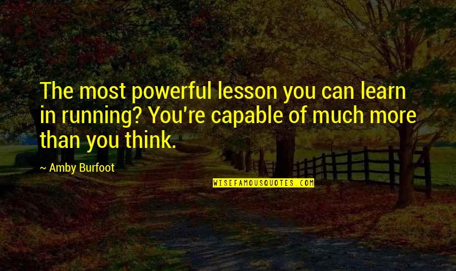 Surrealistic Pillow Quotes By Amby Burfoot: The most powerful lesson you can learn in