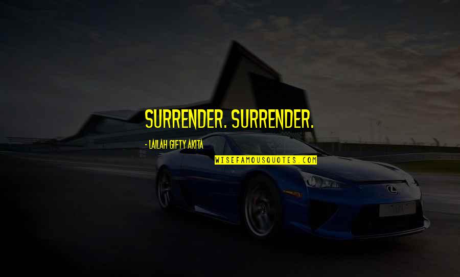 Surrender Inspirational Quotes By Lailah Gifty Akita: Surrender. Surrender.