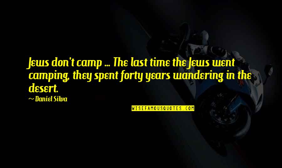 Surrender Is Not An Option Quotes By Daniel Silva: Jews don't camp ... The last time the