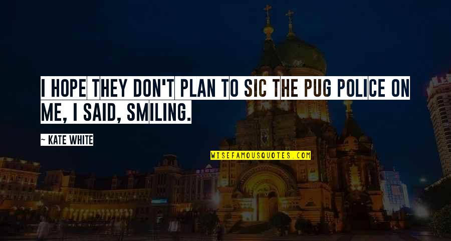 Surrender Quotes And Quotes By Kate White: I hope they don't plan to sic the