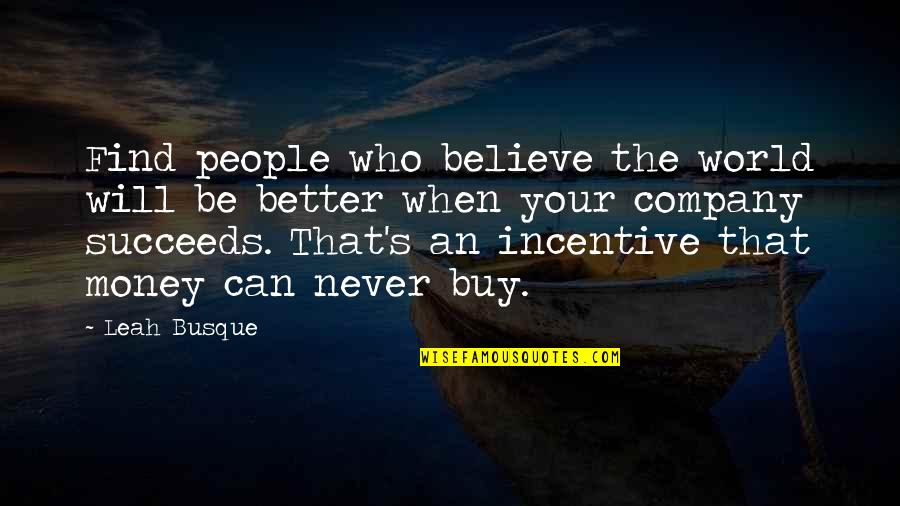 Surrender Quotes And Quotes By Leah Busque: Find people who believe the world will be Surrender Quotes And Quotes By Leah Busque: Find people who believe the world will be