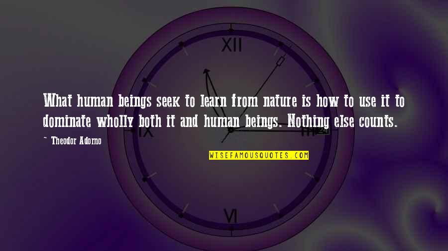 Surrender Quotes And Quotes By Theodor Adorno: What human beings seek to learn from nature Surrender Quotes And Quotes By Theodor Adorno: What human beings seek to learn from nature