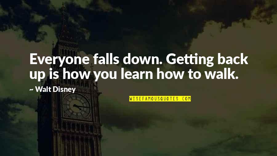 Surrender Quotes And Quotes By Walt Disney: Everyone falls down. Getting back up is how