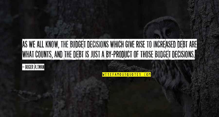 Surrender To Mystery Quotes By Roger Altman: As we all know, the budget decisions which Surrender To Mystery Quotes By Roger Altman: As we all know, the budget decisions which