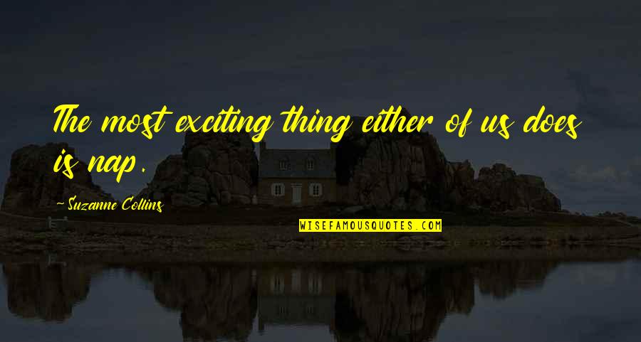 Surrender To Mystery Quotes By Suzanne Collins: The most exciting thing either of us does Surrender To Mystery Quotes By Suzanne Collins: The most exciting thing either of us does