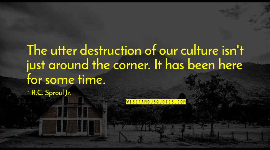 Surrender Your Sons Quotes By R.C. Sproul Jr.: The utter destruction of our culture isn't just Surrender Your Sons Quotes By R.C. Sproul Jr.: The utter destruction of our culture isn't just