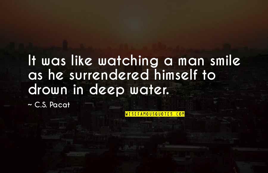 Surrendered Quotes By C.S. Pacat: It was like watching a man smile as