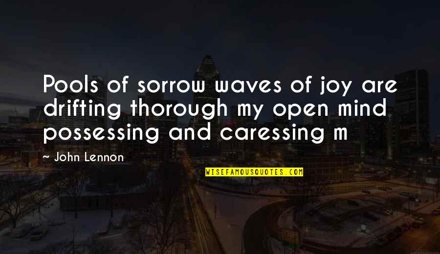 Surrendered School Quotes By John Lennon: Pools of sorrow waves of joy are drifting Surrendered School Quotes By John Lennon: Pools of sorrow waves of joy are drifting