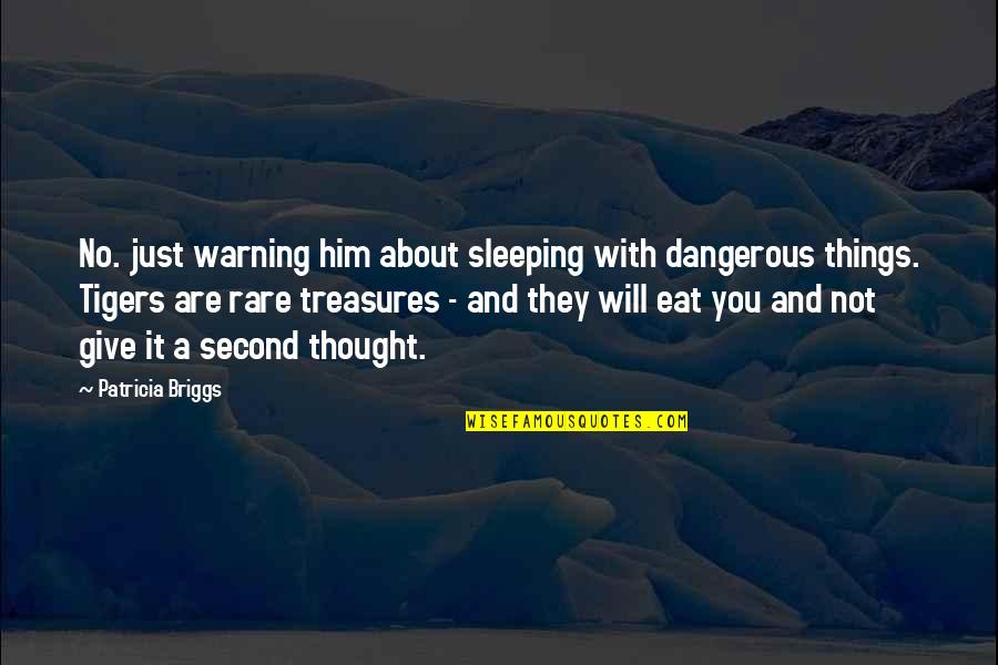 Surrendered Souls Quotes By Patricia Briggs: No. just warning him about sleeping with dangerous