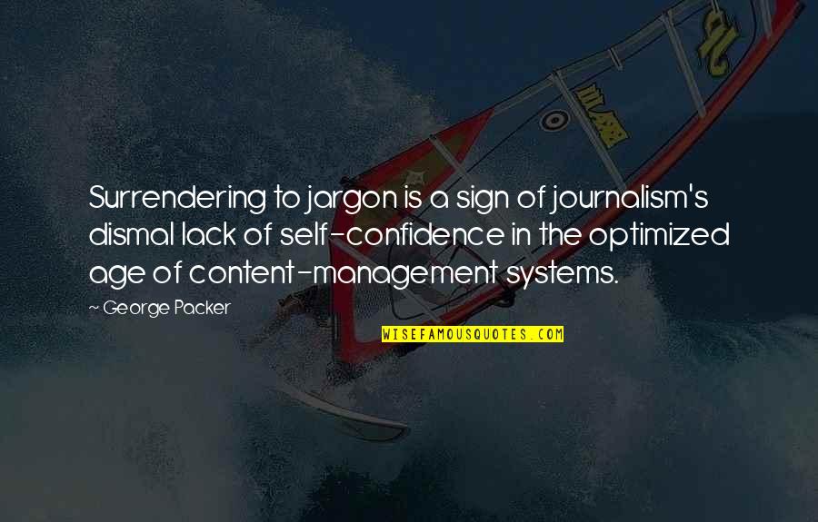 Surrendering Quotes By George Packer: Surrendering to jargon is a sign of journalism's