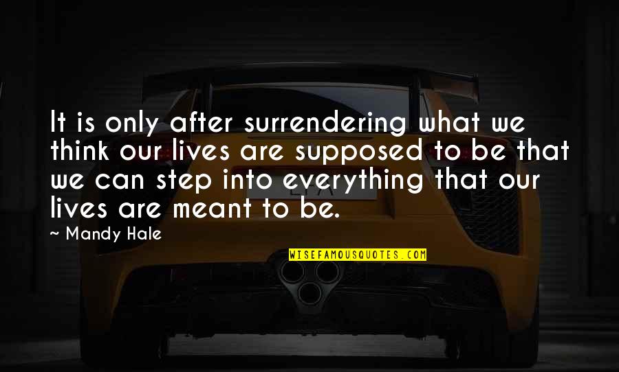 Surrendering Quotes By Mandy Hale: It is only after surrendering what we think