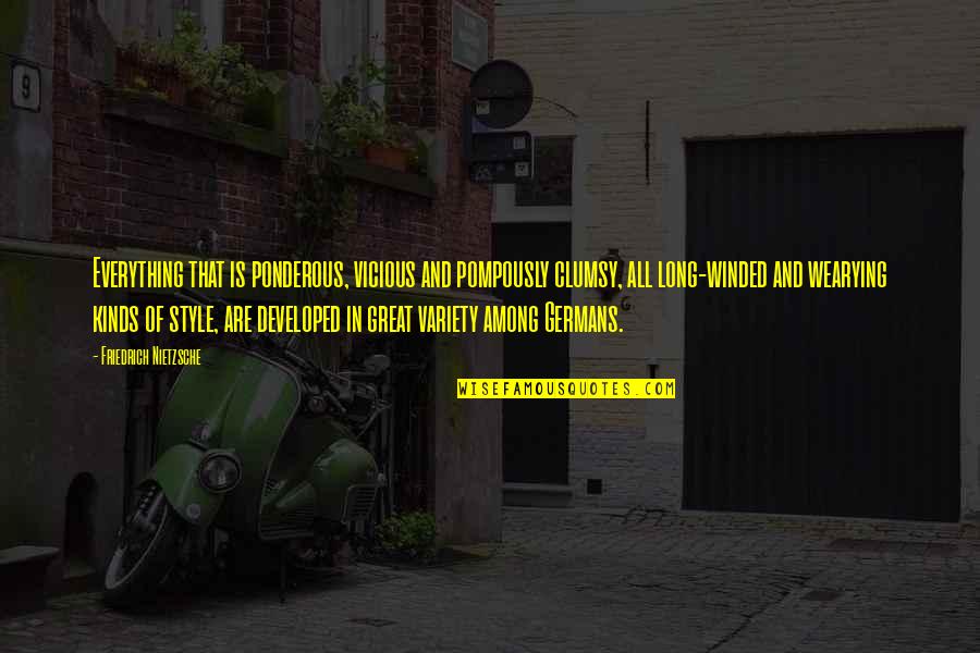 Surrexisset Quotes By Friedrich Nietzsche: Everything that is ponderous, vicious and pompously clumsy,