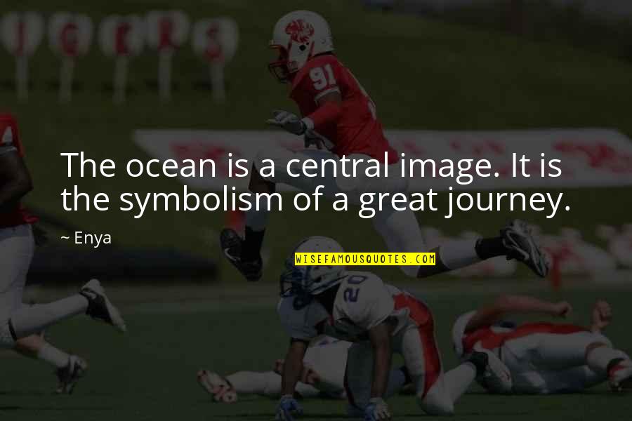 Surrogation Quotes By Enya: The ocean is a central image. It is