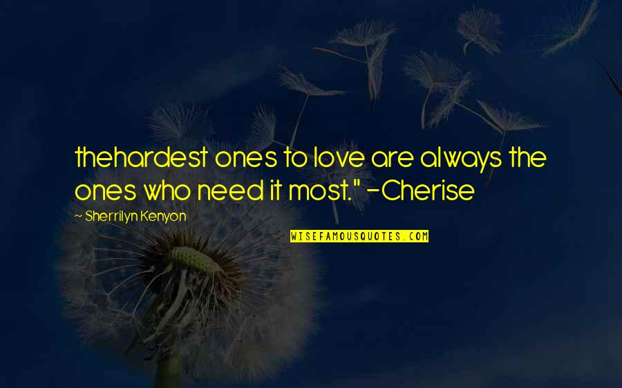Surround Yourself With Love Quotes By Sherrilyn Kenyon: thehardest ones to love are always the ones
