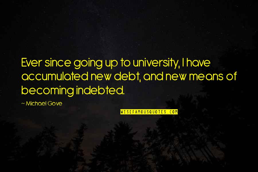 Surround Yourself With Successful People Quotes By Michael Gove: Ever since going up to university, I have Surround Yourself With Successful People Quotes By Michael Gove: Ever since going up to university, I have