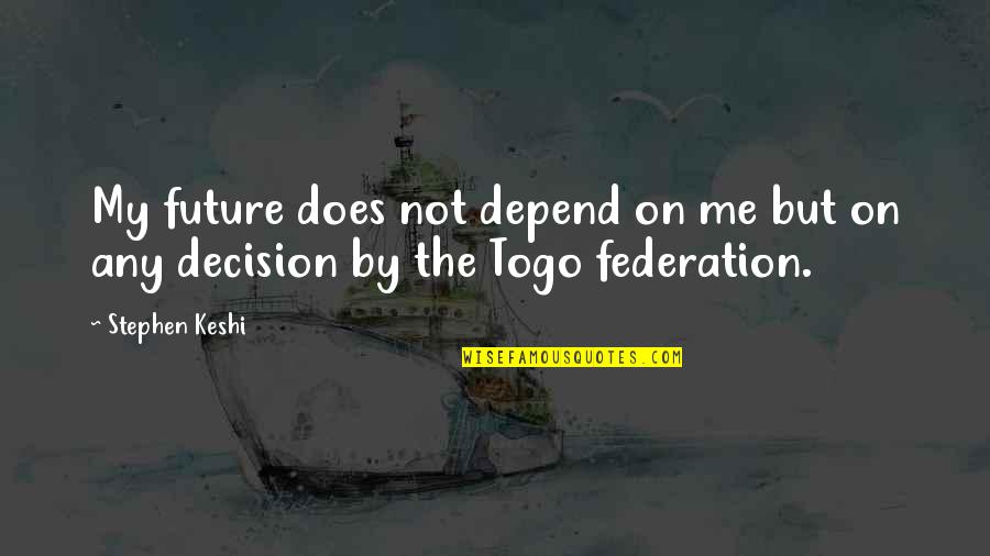 Surrounded By Angels Quotes By Stephen Keshi: My future does not depend on me but