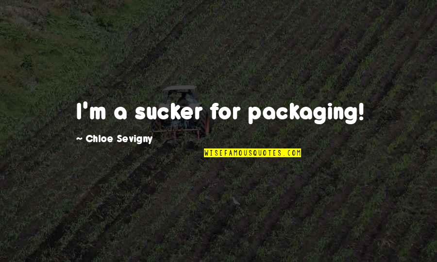 Surrounded By Negativity Quotes By Chloe Sevigny: I'm a sucker for packaging! Surrounded By Negativity Quotes By Chloe Sevigny: I'm a sucker for packaging!