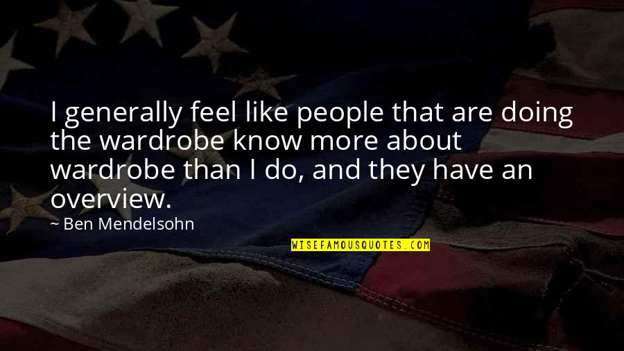 Surrounded By Water Quotes By Ben Mendelsohn: I generally feel like people that are doing