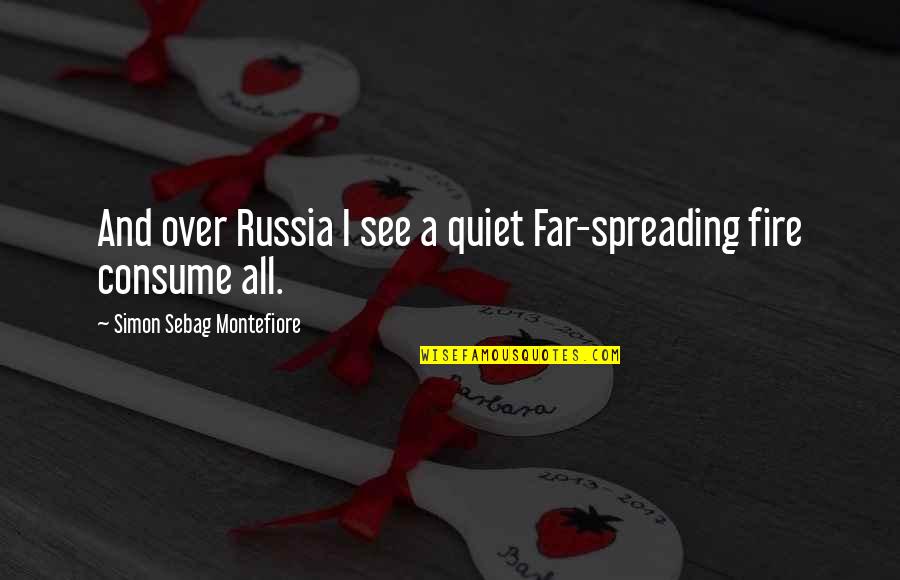 Surrounded By Water Quotes By Simon Sebag Montefiore: And over Russia I see a quiet Far-spreading