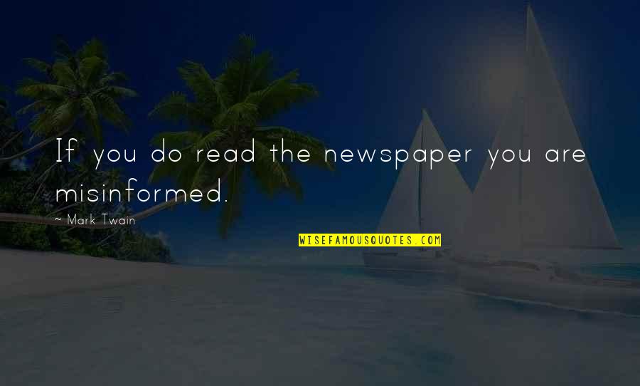 Surrounds Synonym Quotes By Mark Twain: If you do read the newspaper you are Surrounds Synonym Quotes By Mark Twain: If you do read the newspaper you are