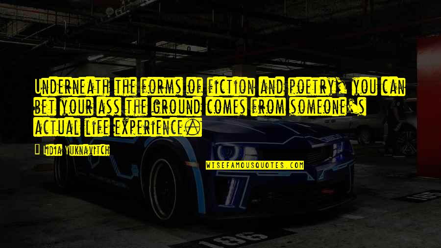 Sursa Ta Quotes By Lidia Yuknavitch: Underneath the forms of fiction and poetry, you Sursa Ta Quotes By Lidia Yuknavitch: Underneath the forms of fiction and poetry, you