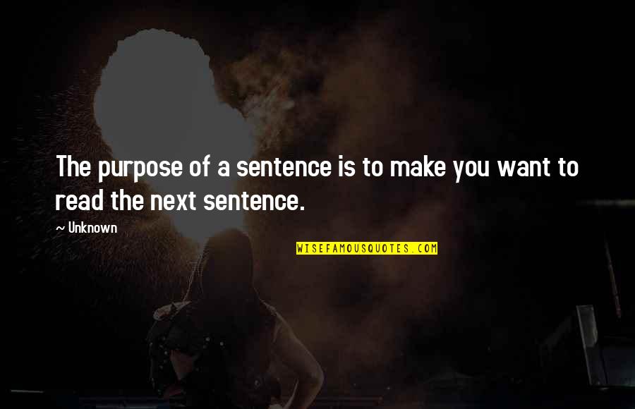 Sursa Ta Quotes By Unknown: The purpose of a sentence is to make