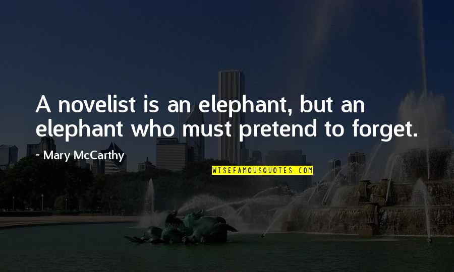 Sursa Wikipedia Quotes By Mary McCarthy: A novelist is an elephant, but an elephant
