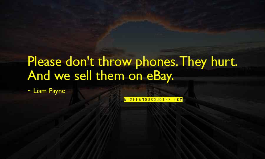 Sursis Radio Quotes By Liam Payne: Please don't throw phones. They hurt. And we