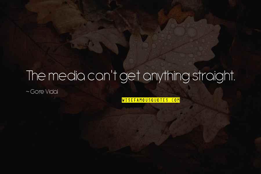Surtaxes Quotes By Gore Vidal: The media can't get anything straight.